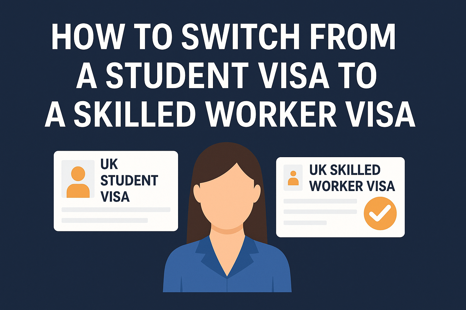 How to Switch from a Student Visa to a Skilled Worker Visa (2025 Guide)